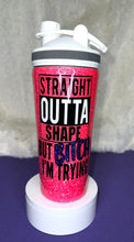 Load image into Gallery viewer, Straight Outta Shape But-B I&#39;m Trying 25oz Shaker
