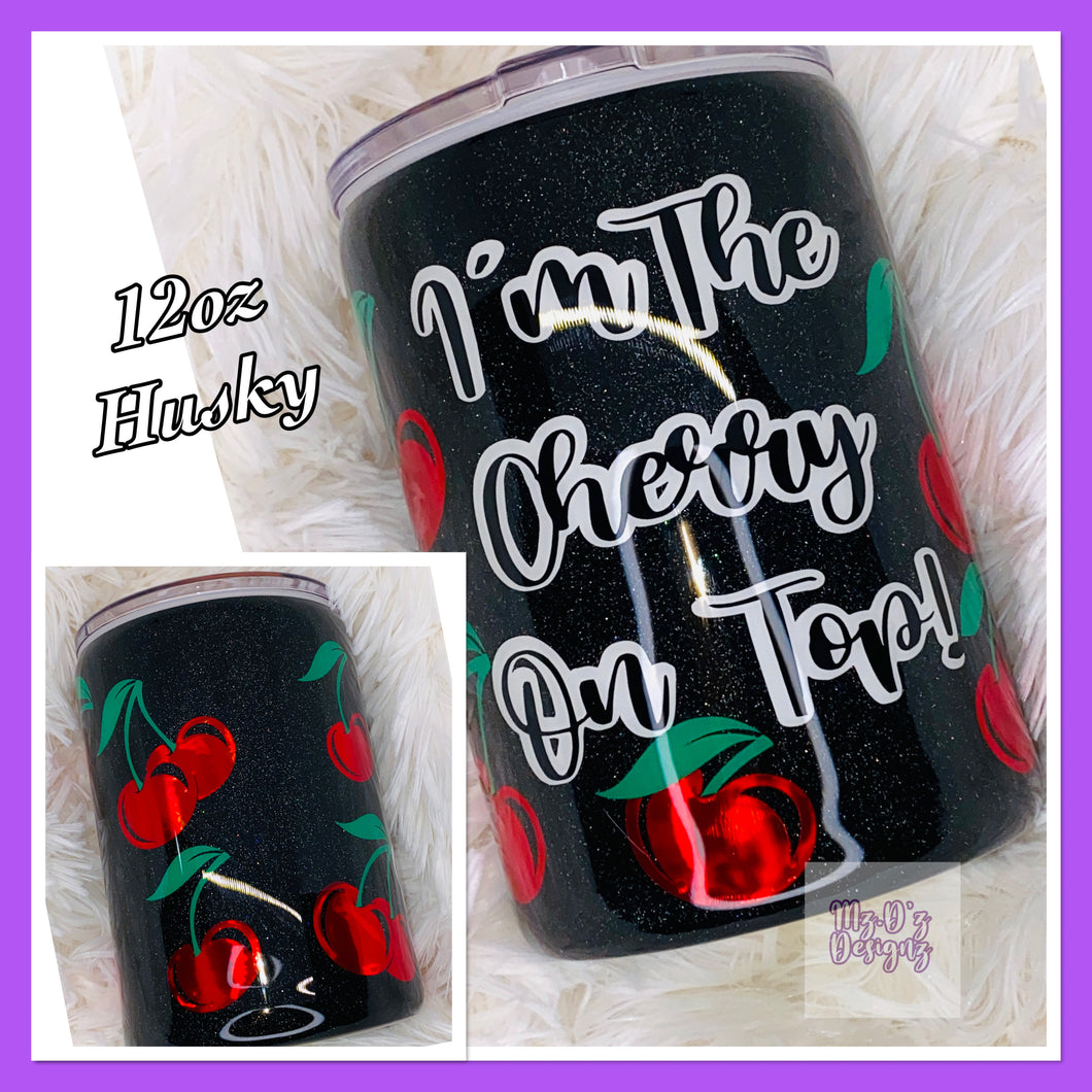 I'm the Cherry on Top-12oz Tumbler